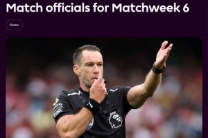 英超第6轮裁判：吉莱特执法纽卡阿森纳，胡珀执法切尔西布莱顿